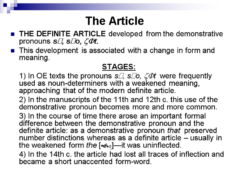 The Article THE DEFINITE ARTICLE developed from the demonstrative pronouns s, so, t. This